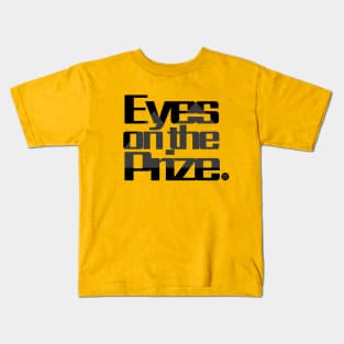 Eyes on the Prize. Kids T-Shirt